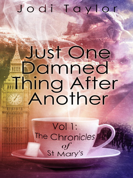 Title details for Just One Damned Thing After Another by Jodi Taylor - Available